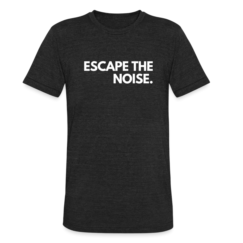 Escape the Noise - Tri-Blend T-Shirt