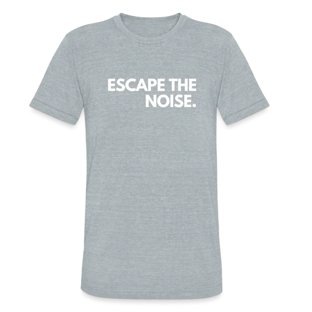 Escape the Noise - Tri-Blend T-Shirt