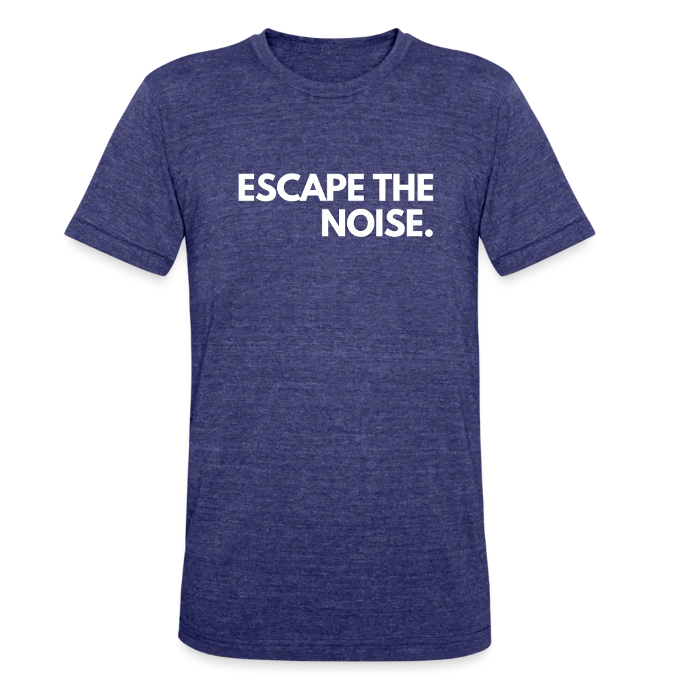 Escape the Noise - Tri-Blend T-Shirt